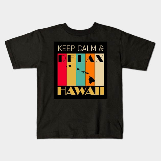 HAWAII - US STATE MAP - KEEP CALM & RELAX Kids T-Shirt by LisaLiza